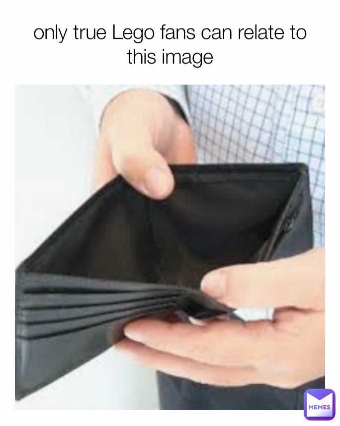 Image of an empty wallet shown with a label reading, "only true Lego fans can relate to this image"