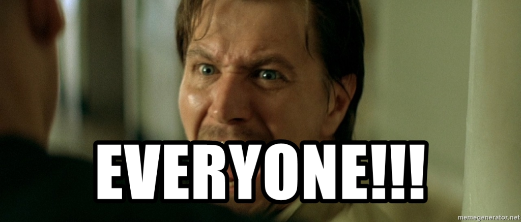 Meme of Gary Oldman playing Stansfield from the 1994s film Léon, showing "everyone"